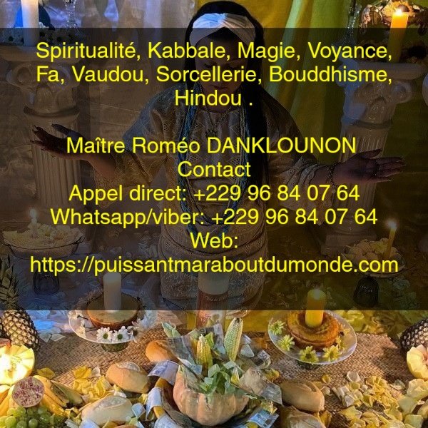 Puissant marabout africain retour affectif, marabout sérieux travail rapide,rituel retour affectif puissant +22996840764